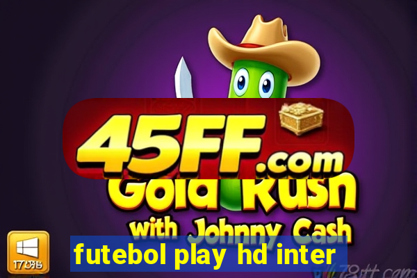 futebol play hd inter
